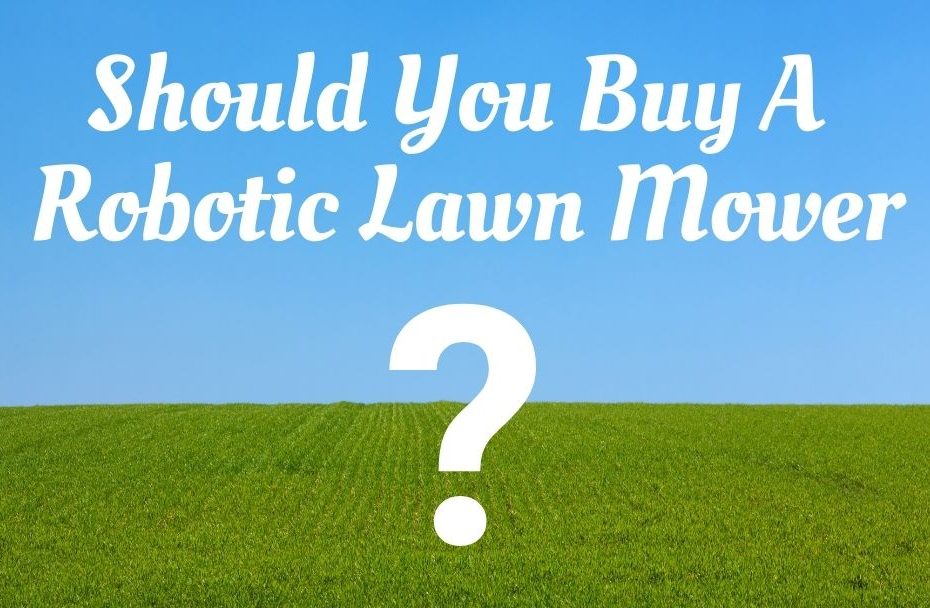 should i buy a robot lawn mower